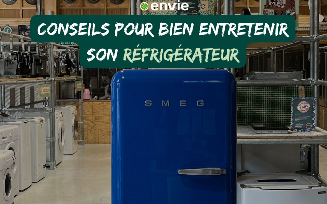 Conseils pour bien entretenir son réfrigérateur - Réseau ENVIE