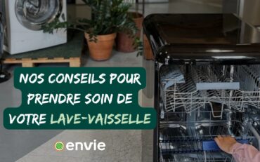 Nos conseils pour prendre soin de votre lave-vaisselle