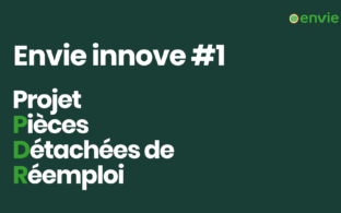 Envie innove #1 - Projet Pièces Détachées de Réemploi