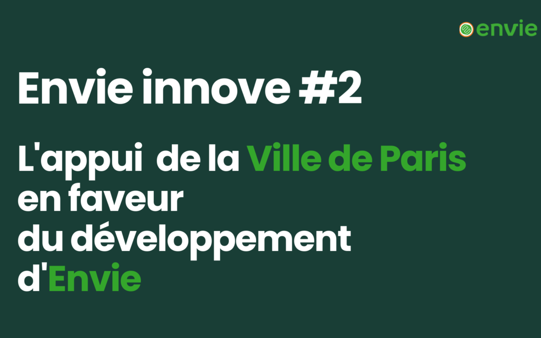 Couverture de l'épisode 2 : L'appui de la Ville de Paris en faveur du développement d'Envie de la série Envie Innove
