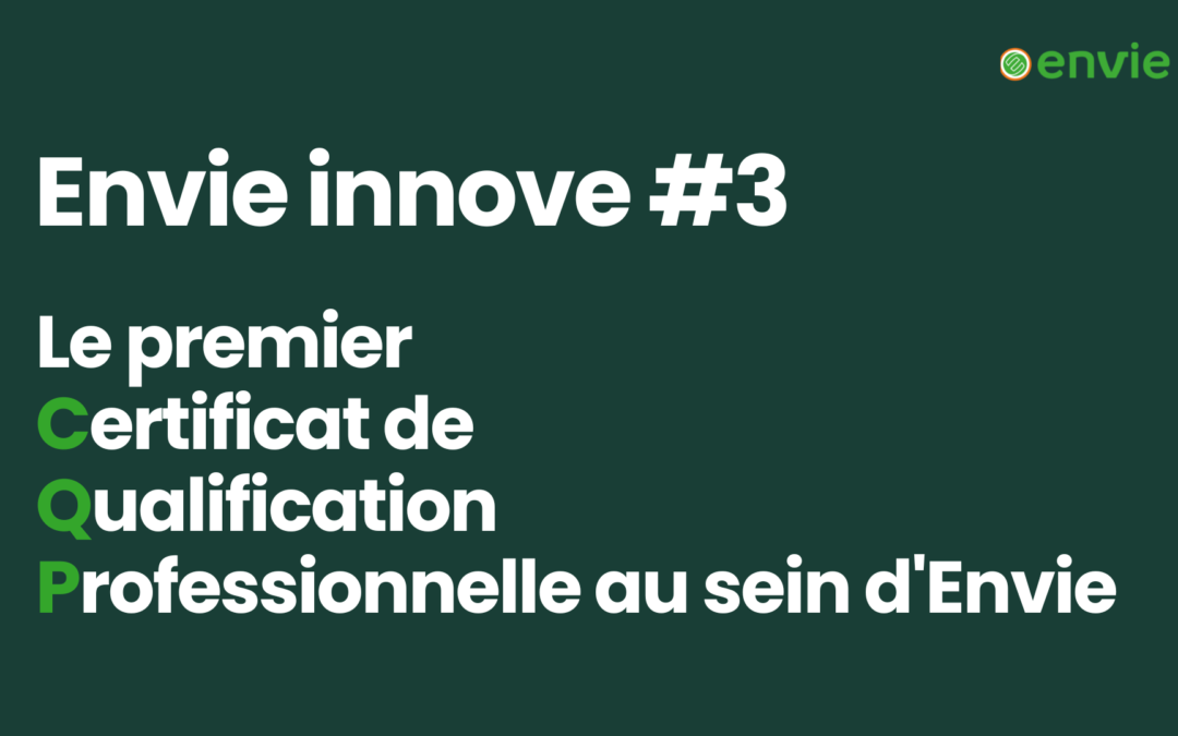 Envie innove #3 – Le premier Certificat de Qualification Professionnelle au sein d’Envie