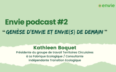 Envie Podcast #2 – Genèse d’Envie et Envie(s) de demain – Kathleen Boquet
