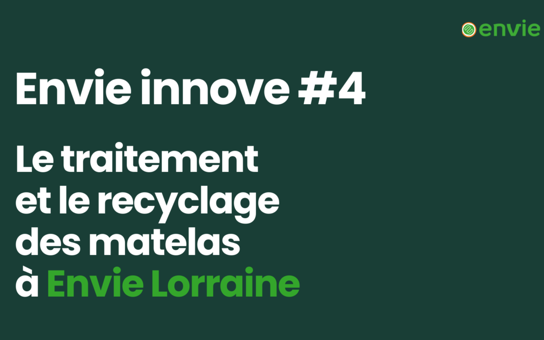 Couverture de l'épisode 4 : Le traitement et le recyclage des matelas à Envie Lorraine de la série Envie Innove