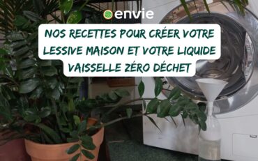 Nos recettes pour créer votre lessive maison et votre liquide vaisselle zéro déchet