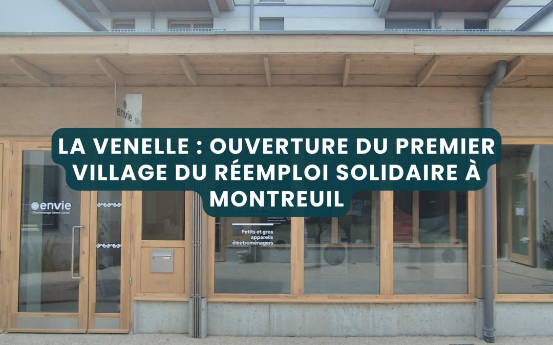 La Venelle : ouverture du premier Village du Réemploi Solidaire à Montreuil